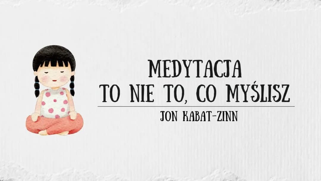 Medytacja to nie to, co myślisz – odkryj prawdziwe znaczenie uważności